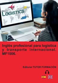 Title: Inglï¿½s profesional para transporte y logï¿½stica internacional. MF1006., Author: Fernando Muïoz Ortiz