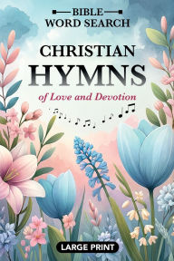 Title: Bible Word Search - Large Print: Word Find Puzzles Featuring Favorite Christian Hymns - For Adults, Seniors, and Teens, Author: Martin Littlewolf