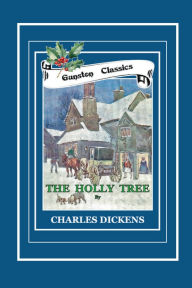 Title: THE HOLLY TREE: Three Branches, Author: Charles Dickens
