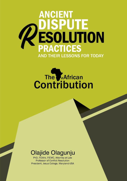 Ancient Dispute Resolution Practices and their Lessons for Today: The African Contribution