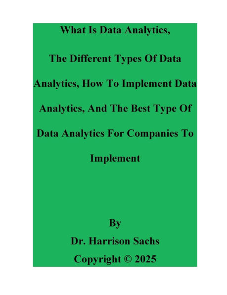 What Is Data Analytics, The Different Types Of Data Analytics, And How To Implement Data Analytics