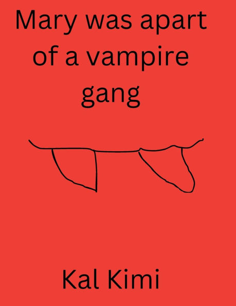Mary was apart of a vampire gang