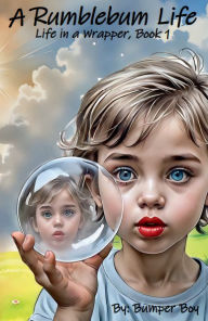 Title: A Rumblebum Life, Author: Bumperboy
