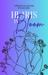 Online textbook downloads Hearts in Bloom: A Poetry Collection:A Book of Poetry in English by Cole Gray 9798317664886