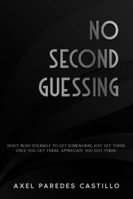 Title: No Second Guessing, Author: Axel Paredes Castillo