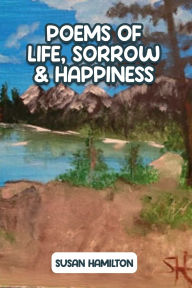 Title: Poems of Life, Sorrow & Happiness, Author: Susan Hamilton