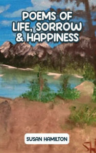 Title: Poems of Life, Sorrow & Happiness, Author: Susan Hamilton