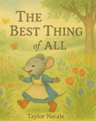 Title: The Best Thing of All, Author: Taylor Natale