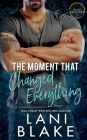 The Moment That Changed Everything: A Grumpy Sunshine Small Town Romance