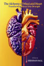 The Alchemy of Mind & Heart
