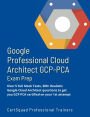 Google Professional Cloud Architect GCP-PCA Exam Prep: Over 5 Full Mock Tests, 300+ Realistic Google Cloud Architect questions to get you GCP PCA certified on your 1st attempt