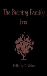 Title: The Burning Family Tree, Author: Mr. Stefano