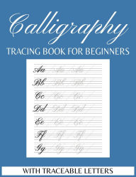 Title: Calligraphy Practice Tracing Book: Basic Traits, Uppercase, Lowercase, and Blank Pages for Writing: Practice Sheets for Beginners with Traceable Letters, Author: Sophia Calligraphy Studio