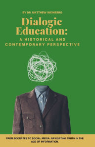 Title: Dialogic Education: A Historical and Contemporary Perspective, Author: Dr. Matthew Weinberg