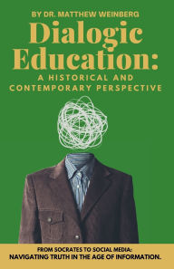 Title: Dialogic Education: A Historical and Contemporary Perspective, Author: Dr. Matthew Weinberg