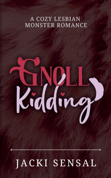Gnoll Kidding: A Cozy Lesbian Monster Romance
