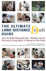 The Ultimate Long-Distance Dads Guide: How to Build Strong Bonds Whether You're Divorced, Living Apart, or Always on the Road
