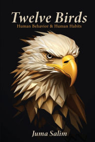 Title: Twelve Birds: Human Behavior and Human Habits, Author: Juma Salim