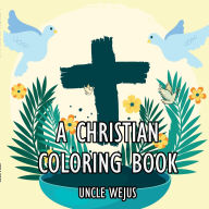 Title: A Christian Coloring Book, Author: Uncle Wejus
