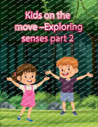 Title: Kids on the Move: Exploring Senses - Part 2, Author: Clifton Rutty