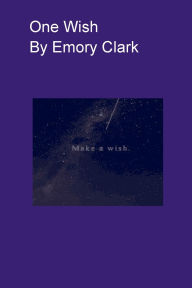 Title: One Wish, Author: Emory Clark