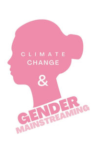 Title: CLIMATE CHANGE AND GENDER MAINSTREAMING, Author: Olubusayo Aina