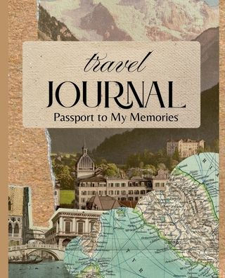 Travel Journal: Passport to My Memories