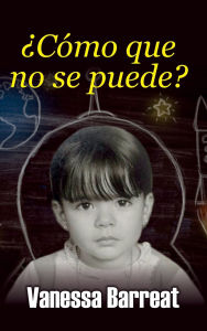 Title: ï¿½Cï¿½mo que no se puede?, Author: Vanessa Barreat