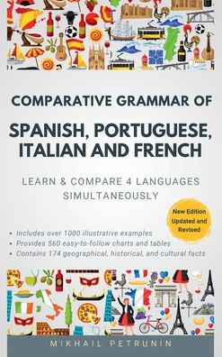 Comparative Grammar of Spanish, Portuguese, Italian and French: Learn & Compare 4 Languages Simultaneously