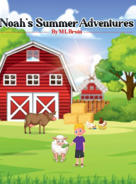 Title: Noah's Summer Adventures, Author: M L Bruin