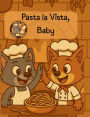Pasta La Vista, Baby