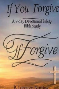 Title: If You Forgive, Author: B. Lorenzo Nutting