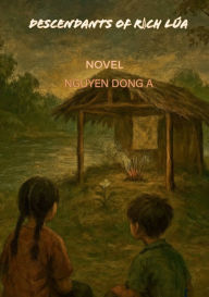 Title: DESCENDANTS OF R?CH LÚA, Author: Dông A. Nguy?n