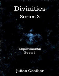 Title: Divinities Series 3 - Experimental Book 4, Author: Julien Coallier