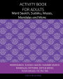 Activity Book For Adults: Word Search, Sudoku, Mazes, Mandalas and More:
