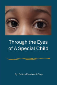 Title: Through the Eyes of a Special Child, Author: Delicia Munfus-mccray