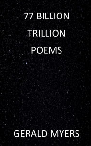 Title: 77 Billion Trillion Poems, Author: Gerald Myers