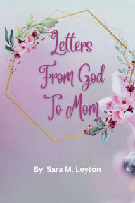 Title: Letters From God To Mom, Author: Sara Mercado Leyton