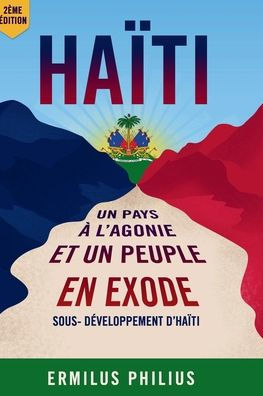 Haiti, un Pays à l' Agonie et un Peuple en Exode