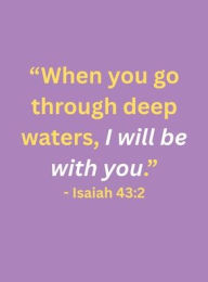Title: Notebook Journal: When you go through deep waters, I will be with you. Isaiah 43:2, Author: Chambers Literary Works