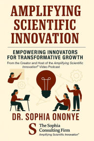 Ebook kindle gratis italiano download Amplifying Scientific Innovation: Empowering Innovators for Transformative Growth by Dr. Sophia Ononye