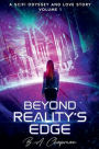 Beyond Reality's Edge - Volume 1: A SciFi Odyssey and Love Story