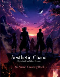 Title: Aesthetic Chaos: Deep Souls and Inked Dreams:, Author: X Phoenix