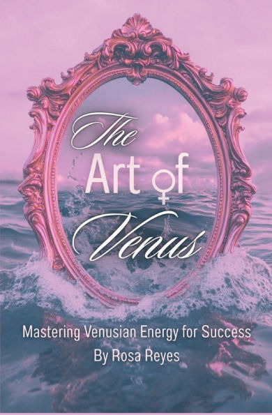 The Art of Venus: Mastering Venusian Energy for Success