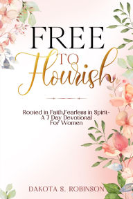 Free french tutorial ebook download Free To Flourish: Rooted in Faith, Fearless in Spirit