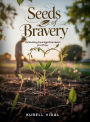 Seeds of Bravery: Cultivating Courage One heart at a Time