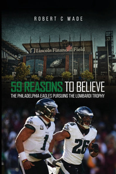 59 Reasons to Believe: the Philadelphia Eagles Pursuing Lombardi Trophy