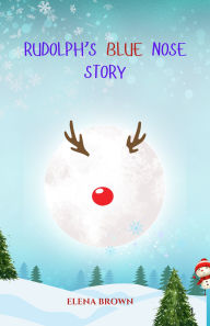 Title: Rudolph BLUE Nose Story, Author: Nikolette Brown