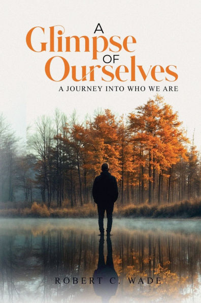 A Glimpse of Ourselves: Journey into Who We Are