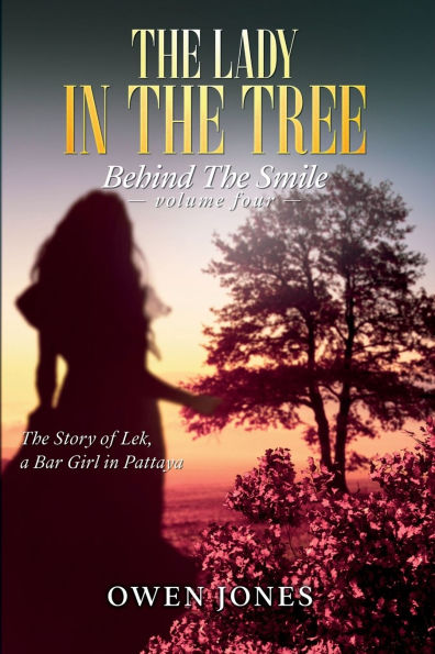The Lady In The Tree: The Story of Lek, a Bar Girl in Pattaya